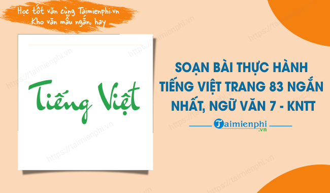 soan bai thuc hanh tieng viet trang 83 ngan nhat ngu van 7 kntt