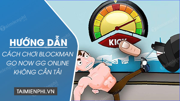 cach choi blockman go now gg online khong can tai