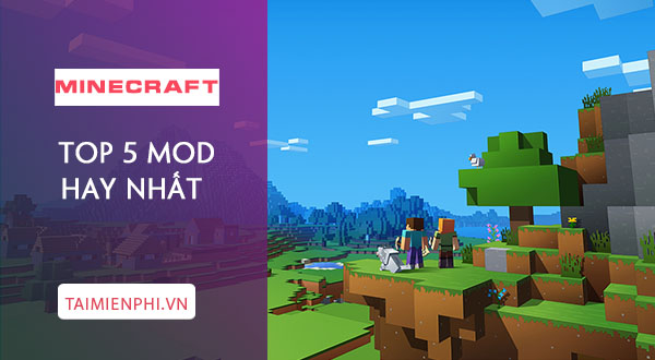 top 5 mod minecraft hay nhat ma ban nen choi