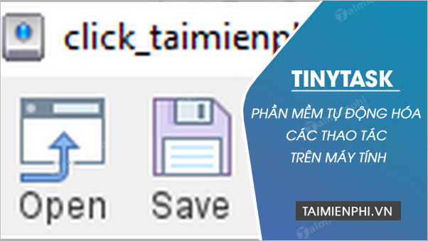 Cách cài và sử dụng TinyTask trên máy tính