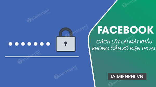 cach lay lai mat khau facebook khong can so dien thoai