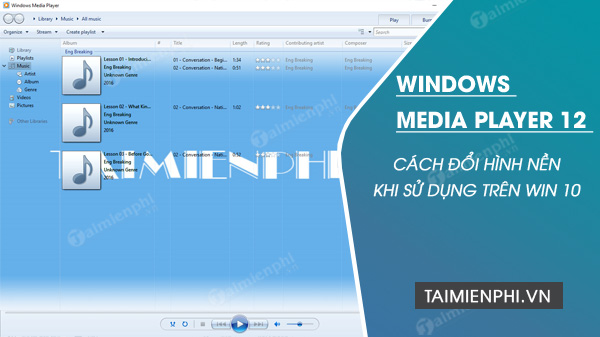 Cách đổi hình nền Windows Media Player 12 trên Windows 10