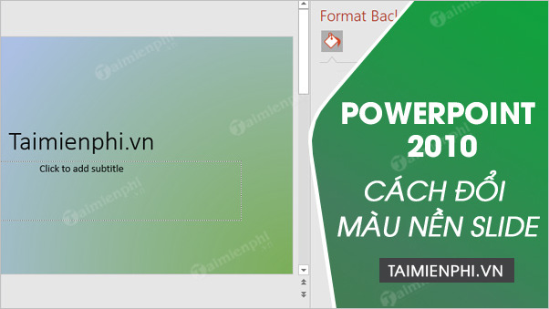 Cách thay đổi màu nền trong PowerPoint 2010