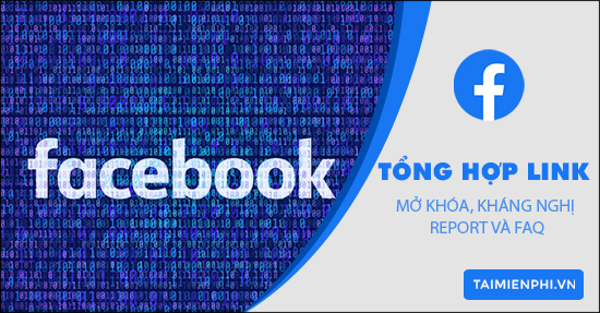 Tổng hợp link mở khóa Facebook, Link Kháng Nghị Unlock, Report và FAQ