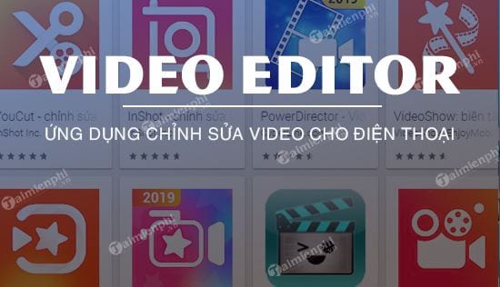top ung dung chinh sua video tren dien thoai