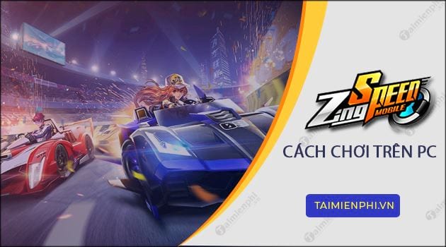 cach choi zing speed mobile tren pc bang tencent gaming buddy