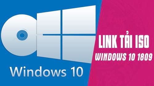 Tổng hợp link tải ISO Windows 10 October 2018 Version 1809