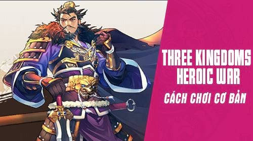 cach choi co ban game three kingdoms heroic war