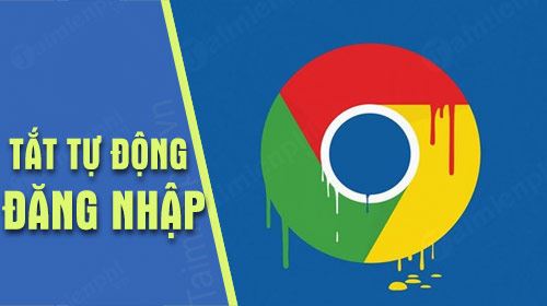 huong dan tat tu dong dang nhap google tren chrome