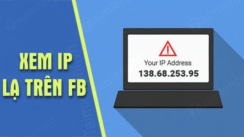 Cách xem địa chỉ IP lạ đăng nhập tài khoản Facebook của bạn