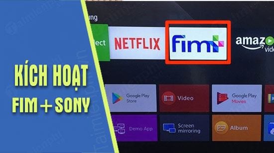 Hướng dẫn kích hoạt gói Fim+ miễn phí trên Smart Tivi Sony