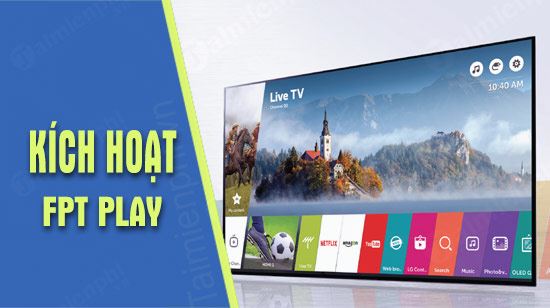 Hướng dẫn kích hoạt gói khuyến mãi ClipTV trên Smart tivi LG