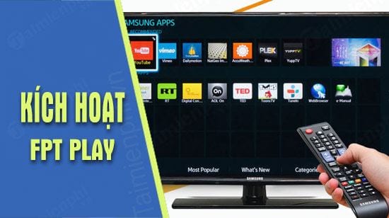 Hướng dẫn kích hoạt gói khuyến mãi FPT Play trên Smart tivi Samsung