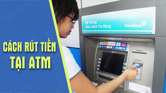 Cách rút tiền ATM Vietinbank