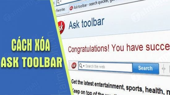 Cách xóa bỏ Ask Toolbar trên Google Chrome, Firefox
