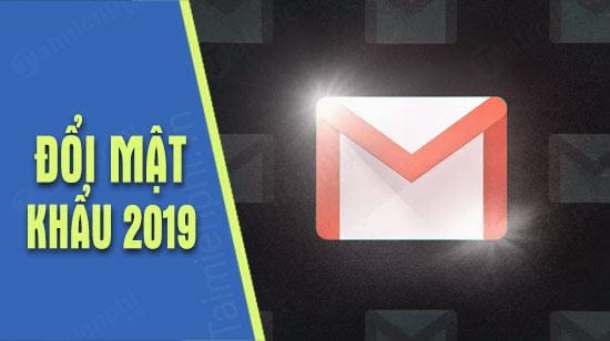 huong dan doi mat khau gmail moi nam 2020