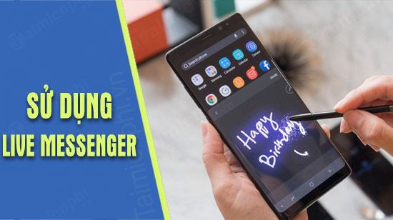 Sử dụng Live Messenger trên Galaxy Note 9
