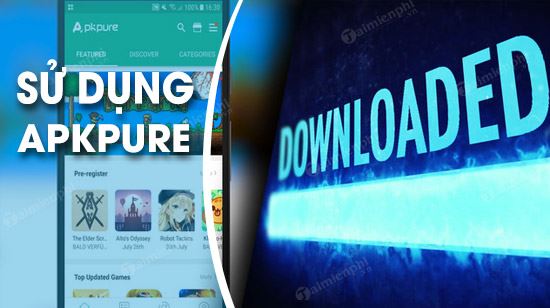 huong dan su dung apkpure de tai va cai game ung dung