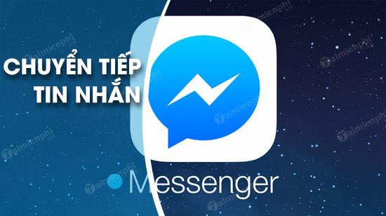 Cách chuyển tiếp tin nhắn trên Messenger
