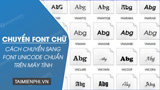 Cách chuyển mã font chữ sang Unicode đúng định dạng