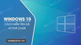 Làm thế nào để biết Windows 10 đã được active hay chưa bằng Command Prompt?
