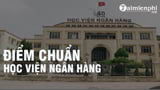 Điểm chuẩn Học Viện Ngân Hàng 2021, 2020 - Thủ thuật