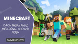 Cách thuần phục mèo rừng, chó sói, ngựa trong Minecraft ( https://thuthuat.taimienphi.vn › cach-... ) 