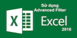 Làm sao để sử dụng Advanced Filter trong Excel 2016?
