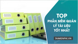 Top phần mềm quản lý tài liệu hiệu quả nhất Top phần mềm quản lý tài liệu hiệu quả nhất