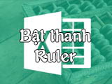 Cách hiện thanh Ruler trong Excel bị ẩn