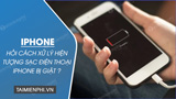 Xin hỏi cách xử lý khi điện thoại iPhone bị giật chân sạc như thế nào?