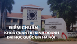 Điểm chuẩn Khoa Quản trị kinh doanh - Đại học Quốc gia Hà Nội …