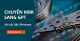 Cách chuyển MBR sang GPT khi cài đặt Windows - Thủ thuật