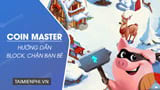 Cách chặn bạn bè không tấn công trong game Coin Master