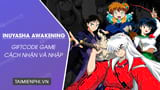 Code Inuyasha Awakening, cách nhập giftcode trong game