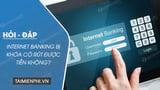Tài khoản Internet Banking bị khóa có rút được tiền không? ( https://thuthuat.taimienphi.vn › tai-k... ) 