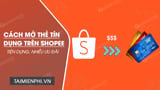 Cách mở thẻ tín dụng trên Shopee nhận ưu đãi E - Thủ thuật