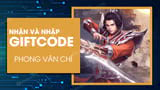 Code Phong Vân Chí, cách nhận và nhập giftcode trong game