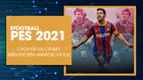 Cách tải và chơi game eFootball PES 2021 - Thủ thuật ( https://thuthuat.taimienphi.vn › cach-... ) 