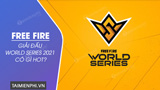 Giải đấu Garena Free Fire World Series 2021 có gì HOT?