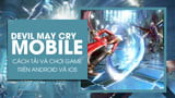 How to download and play Chinese Devil May Cry Mobile on Android, iPhone
