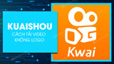 Cách tải video không logo trên Kuaishou (Kwai) - Thủ thuật ( https://thuthuat.taimienphi.vn › cach-... ) 