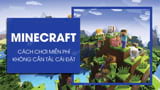 Cách chơi Minecraft không cần tải và cài đặt trên trình duyệt web