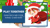 code mới nhất play together tháng 12