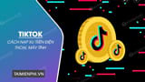 How to quickly top up TikTok coins with phone cards, bank accounts, wallets