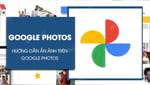 How to hide photos on Google Photos quickly, not showing