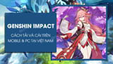 How to download and install Genshin Impact in Vietnam on Mobile & PC