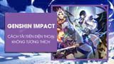 How to download Genshin Impact on incompatible Android phones