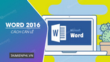 Cách cách căn lề trong word 2016 đơn giản và tiện lợi