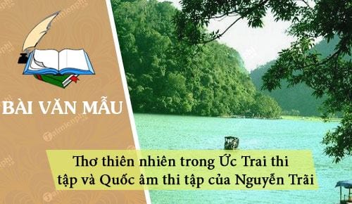 Thơ thiên nhiên trong Ức Trai thi tập và Quốc âm thi tập của Nguyễn Trãi